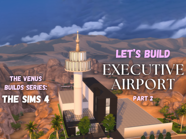 The Venus Build Series - Executive Airport Part 2