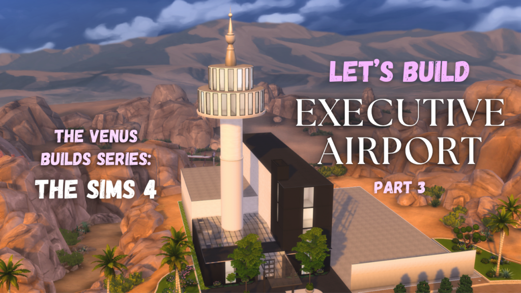 The Venus Build Series - Executive Airport Part 3 The Venus Build Series - Executive Airport Part 3